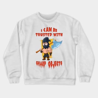 I Can Be Trusted With Sharp Objects Crewneck Sweatshirt